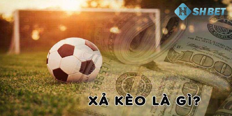 Cách xả kèo bóng đá