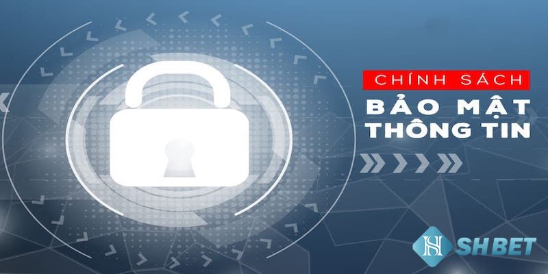 Khám phá những Chính sách bảo mật khách hàng