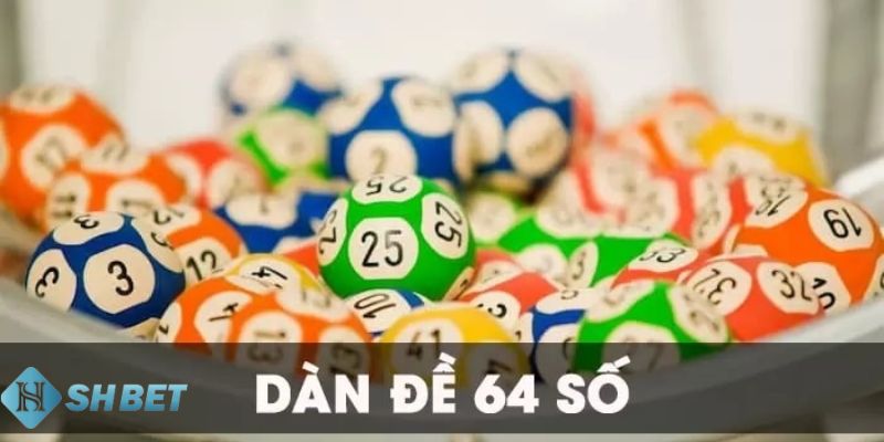 Dàn đề 64 số hàng ngày Cách đặt cược dàn đề 64 số hàng ngày để đạt hiệu quả cao