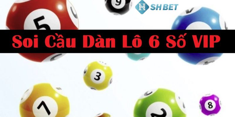 Dàn lô 6 số cao cấp miễn phí Hướng dẫn tạo dàn lô 6 số cao cấp miễn phí cực hay tăng cơ hội thắng