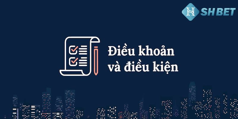 Tất cả các quy định điều kiện điều khoản của SHBET