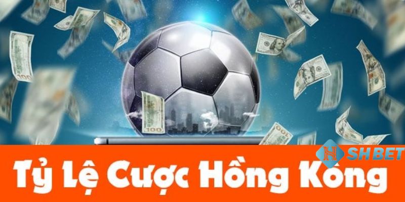 Tỷ lệ cược Hồng Kông Khám phá Tỷ lệ cược Hồng Kông trong cược độ bóng đá