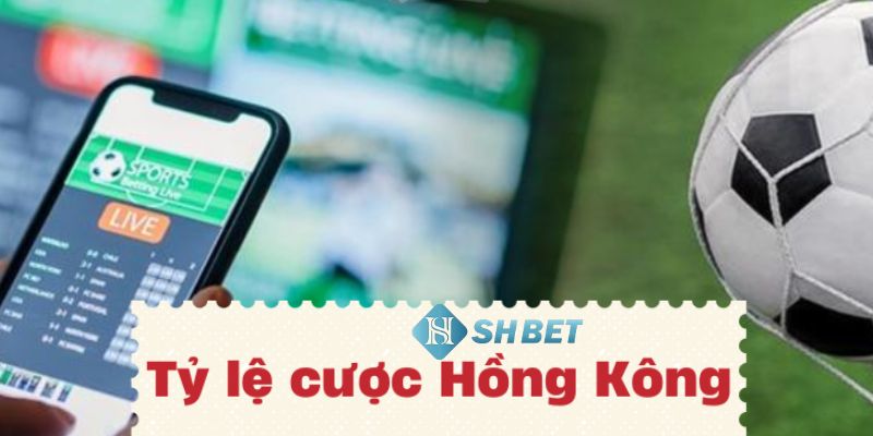 Tỷ lệ cược Hồng Kông Đánh giá về ưu và nhược điểm của tỷ lệ cá cược Hồng Kông