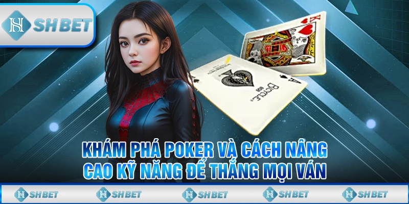 Poker SHBET - Những Chiến Thuật Giúp Bạn Luôn Thắng