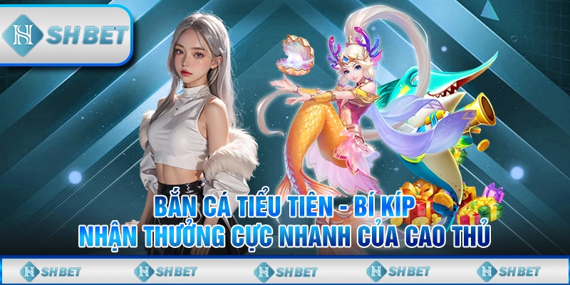 Bắn Cá Tiểu Tiên - Khám Phá Thế Giới Đại Dương Siêu Hấp Dẫn