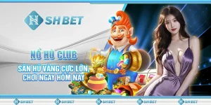 Nổ Hũ Club - Săn Hũ Vàng Cực Lớn, Chơi Ngay Hôm Nay