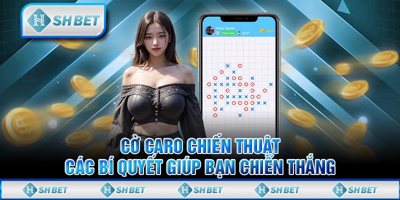 Cờ Caro Chiến Thuật: Các Bí Quyết Giúp Bạn Chiến Thắng 