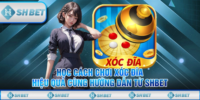 Cách Chơi Xóc Đĩa SHBET Luôn Thắng Dành Cho Tân Thủ