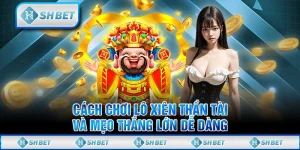 Cách chơi Lô xiên thần tài và mẹo thắng lớn dễ dàng