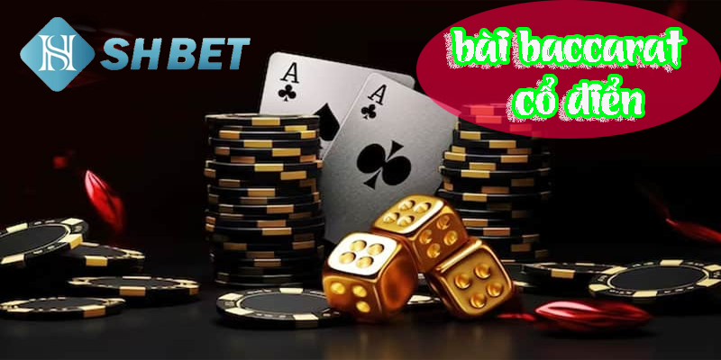 Mẹo chơi bài baccarat cổ điển – Cách tăng cơ hội thắng