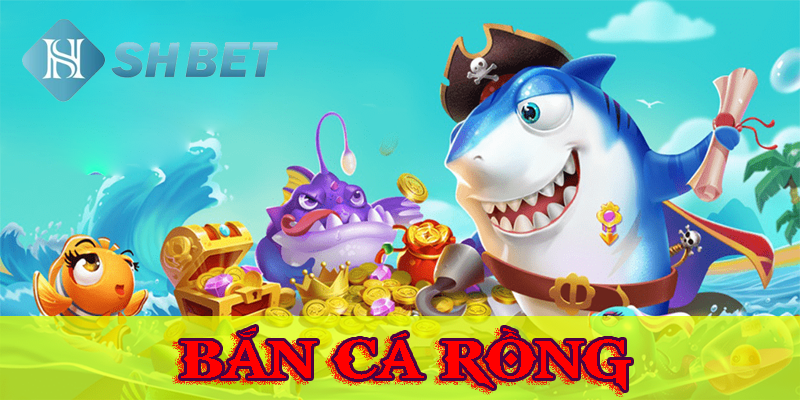 Giới thiệu về game bắn cá rồng