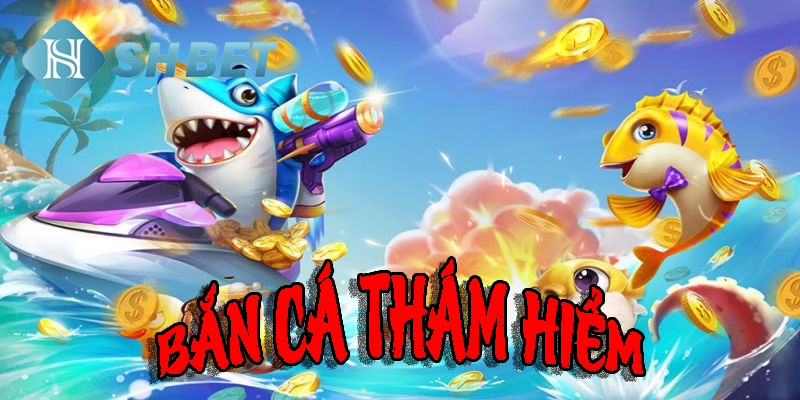 Các yếu tố quan trọng khi chơi bắn cá thám hiểm
