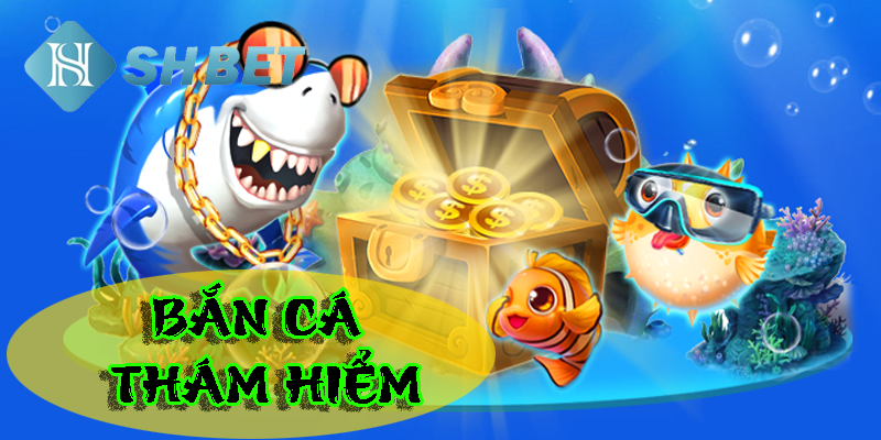 Mẹo chơi bắn cá thám hiểm hiệu quả
