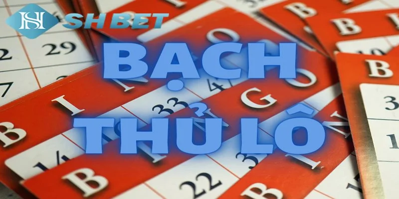 Cách chơi bạch thủ lô hiệu quả