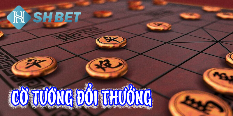 Cờ tướng đổi thưởng là gì?