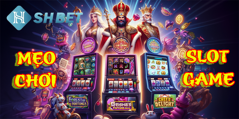Mẹo chơi slot game giúp chiến thắng dễ dàng
