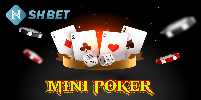 Những ưu điểm nổi bật chỉ có trong Mini Poker