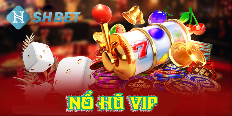 Những ưu điểm nổi bật tạo nên sức hút riêng của Nổ Hũ VIP