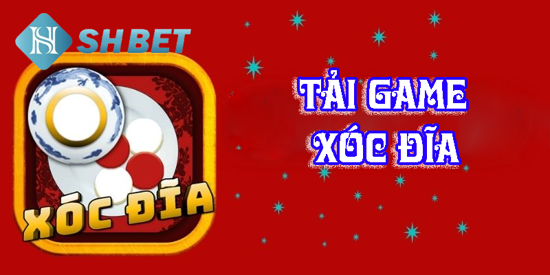 Hướng dẫn tải trò chơi xóc đĩa