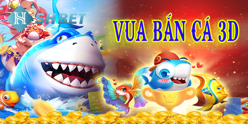 Cách tham gia chơi Vua Bắn Cá 3D hiệu quả khủng
