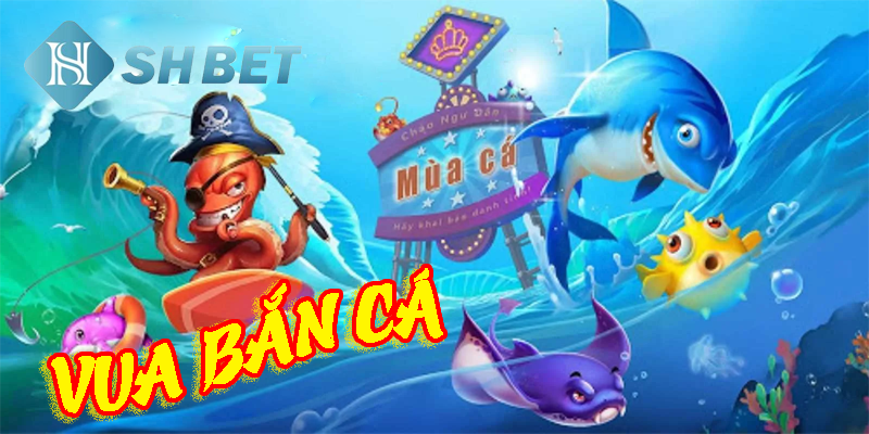 Vua bắn cá là gì?