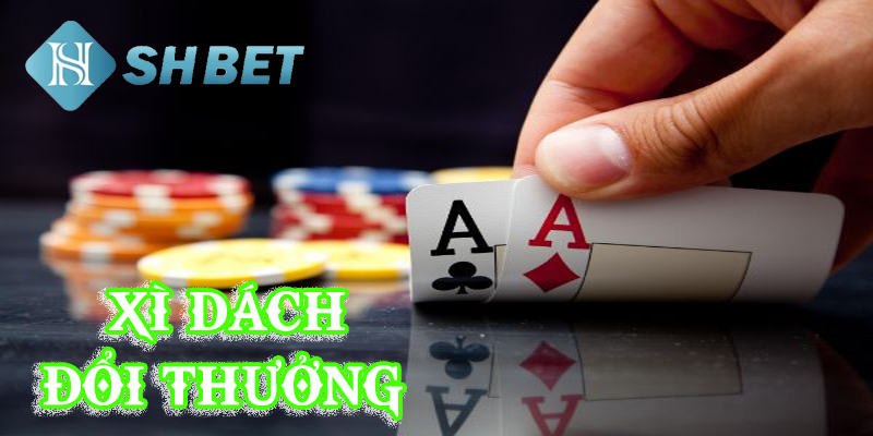 Luật chơi cơ bản trong xì dách đổi thưởng