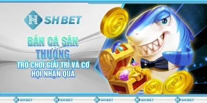 Bắn Cá Săn Thưởng: Trò Chơi Giải Trí Và Cơ Hội Nhận Quà