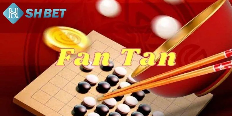 Tìm hiểu về fantan